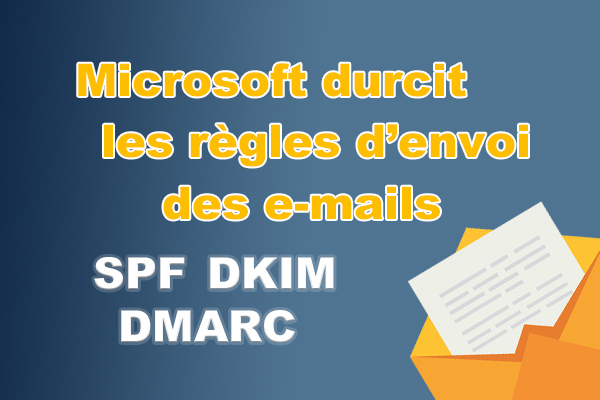 Microsoft renforce ses règles d'envoi d'e-mails vers Outlook à partir du 5 mai 2025